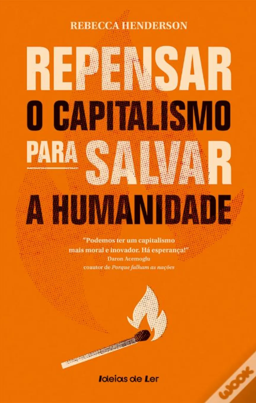 Repensar o capitalismo para salvar a Humanidade de Rebecca Henderson